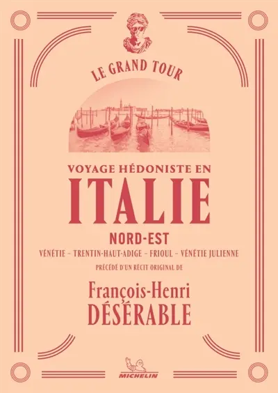 Voyage hédoniste en Italie. Vol. 2. Nord-Est : Vénétie, Trentin-Haut-Adige, Frioul, Vénétie julienne