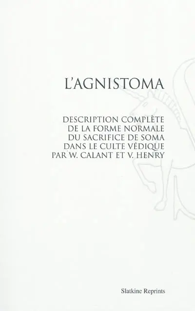 L'agnistoma : description complète de la forme normale du sacrifice de Soma dans le culte védique