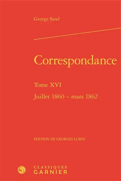 Correspondance. Vol. 16. Juillet 1860-mars 1862