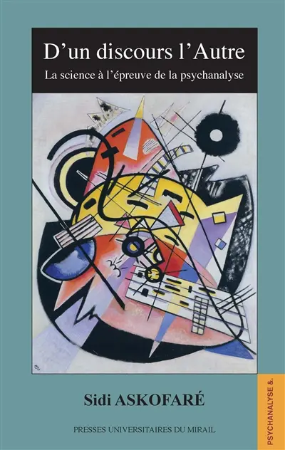 D'un discours l'Autre : la science à l'épreuve de la psychanalyse
