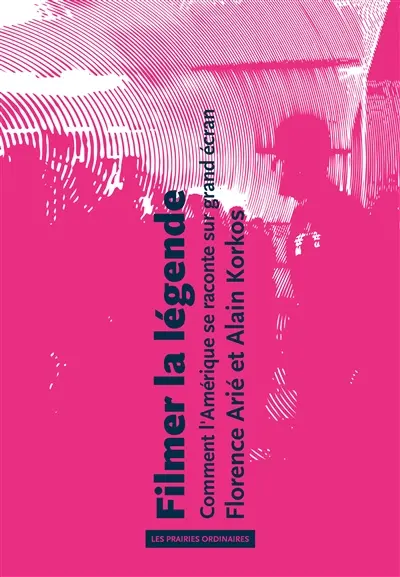 Filmer la légende : comment l'Amérique se raconte sur grand écran