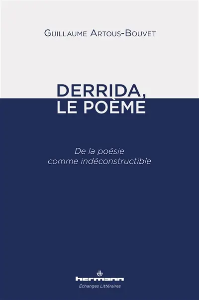 Derrida, le poème : de la poésie comme indéconstructible