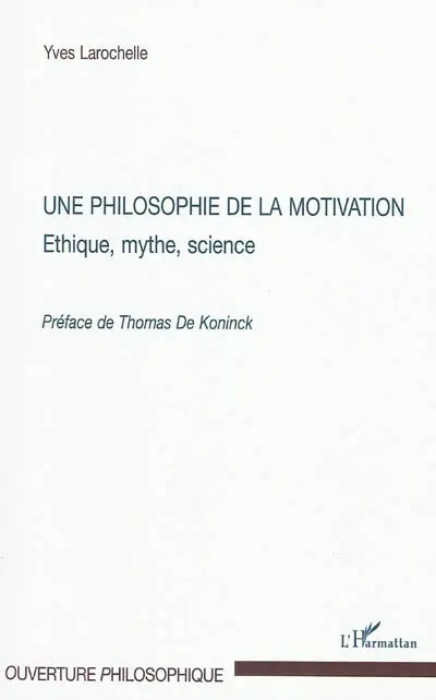 Une philosophie de la motivation : éthique, mythe, science