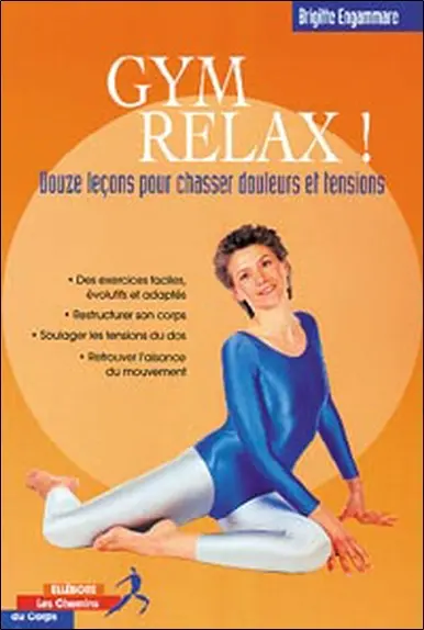 Gym relax : 20 leçons pour chasser douleurs et tensions