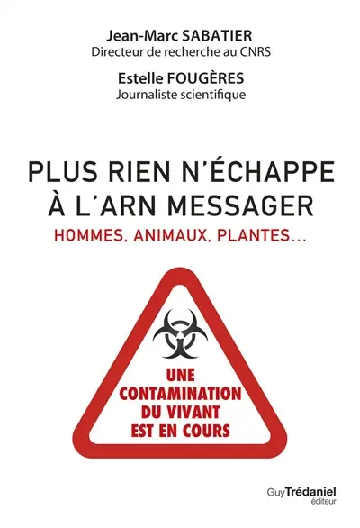 Plus rien n'échappe à l'ARN messager : hommes, animaux, plantes... : une contamination du vivant est en cours