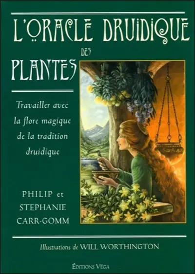 L'oracle druidique des plantes : travailler avec la flore magique de la tradition druidique