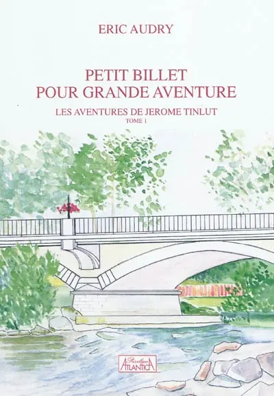 Les aventures de Jérôme Tinlut. Vol. 1. Petit billet pour grande aventure