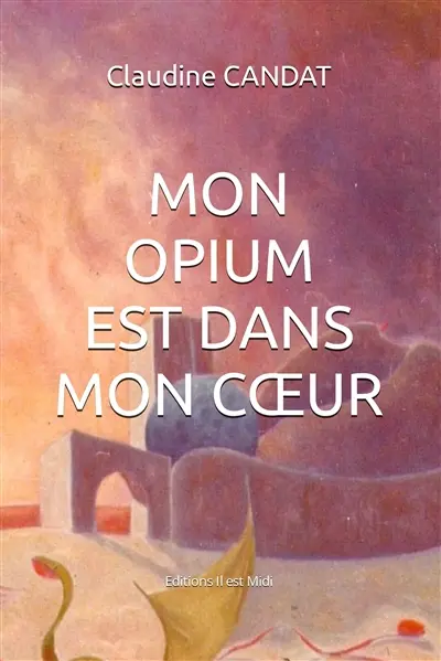 Mon opium est dans mon coeur