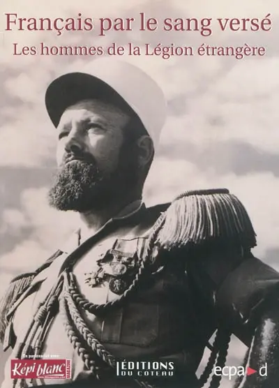 Français par le sang versé : les hommes de la Légion étrangère