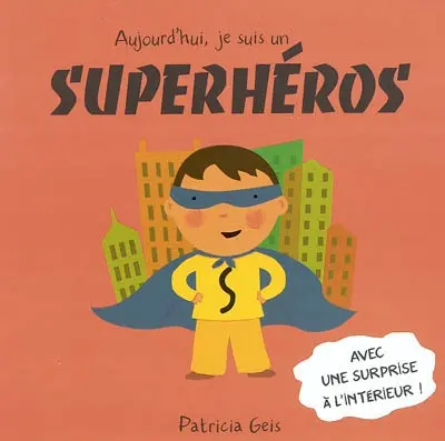Aujourd'hui, je suis un super héros