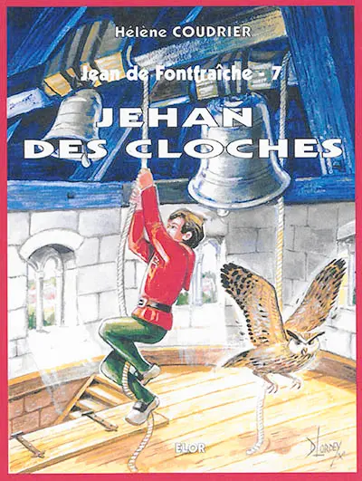 Jean de Fontfraîche. Vol. 7. Jehan des cloches