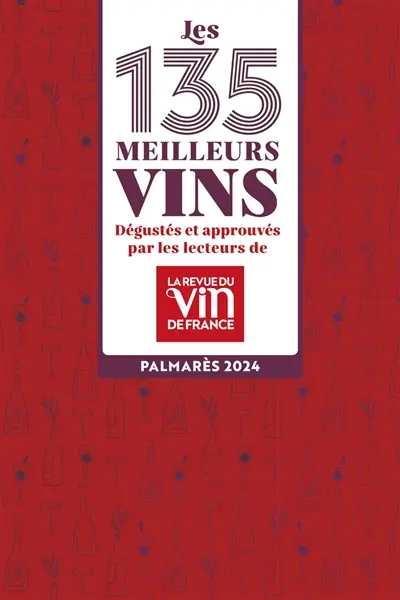 Les 135 meilleurs vins dégustés et approuvés par les lecteurs de la Revue du vin de France : palmarès 2024