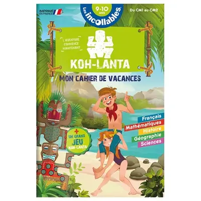 Les incollables : mon cahier de vacances Koh-Lanta : du CM1 au CM2, 9-10 ans