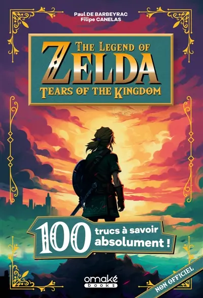 The legend of Zelda : Tears of the kingdom : 100 trucs à savoir absolument !