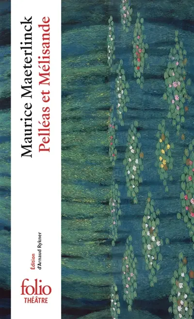 Pelléas et Mélisande. Les paradoxes de la scène théâtrale