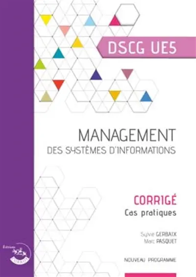 Management des systèmes d'information, DSCG UE5 : corrigé, cas pratiques : nouveau programme