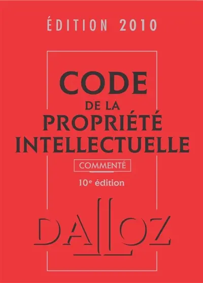 Code de la propriété intellectuelle commenté, édition 2010
