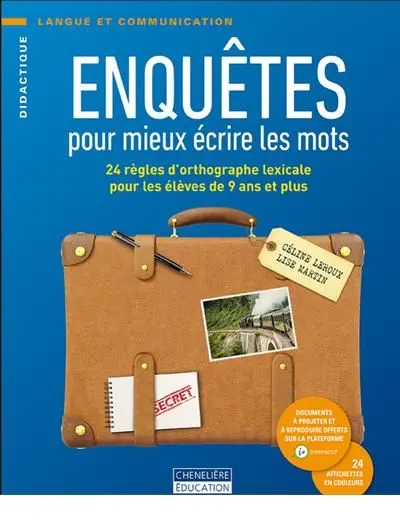 Enquêtes pour mieux écrire les mots : 24 règles d'orthographe lexicale pour les élèves de 9 ans et plus
