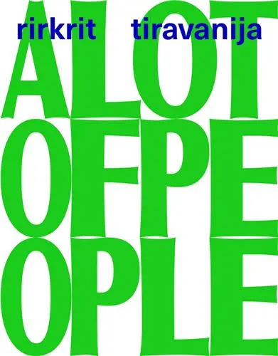 Rirkrit Tiravanija : A LOT OF PEOPLE