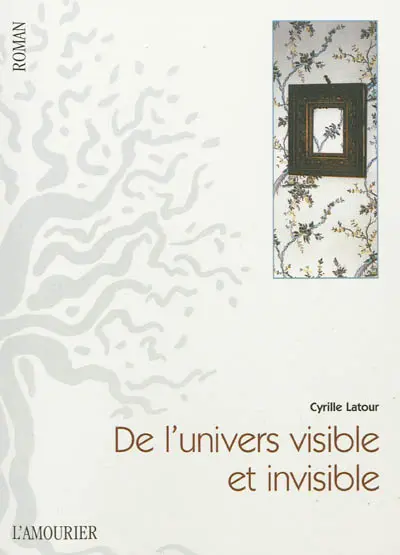 De l'univers visible et invisible
