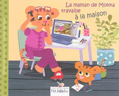 La maman de Mokka travaille à la maison