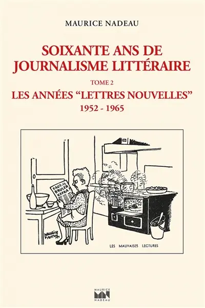 Soixante ans de journalisme littéraire. Vol. 2. Les années Lettres nouvelles : 1952-1965