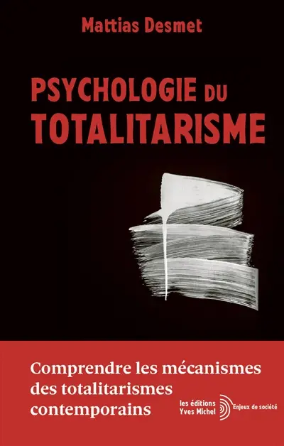 Psychologie du totalitarisme : comprendre les mécanismes des totalitarismes contemporains