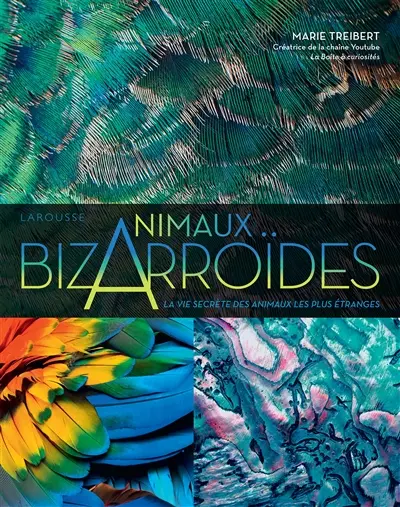 Animaux bizarroïdes : la vie secrète des animaux les plus étranges