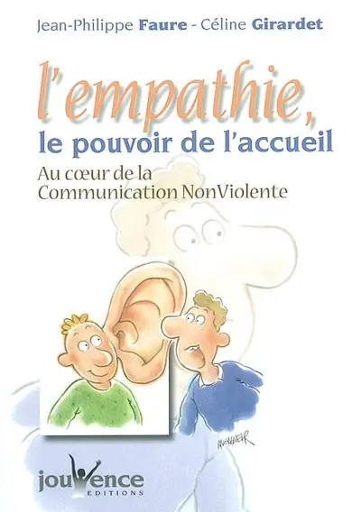 L'empathie, le pouvoir de l'accueil : au coeur de la communication non violente
