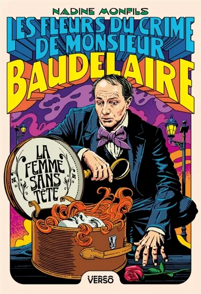 Les fleurs du crime de monsieur Baudelaire. Vol. 1. La femme sans tête