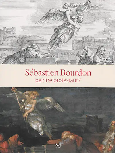 Sébastien Bourdon : peintre protestant ? : Musée de Port-Royal-des-Champs, Magny-les-Hameaux, 20 septembre-16 décembre 2018