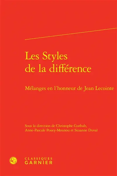 Les styles de la différence : mélanges en l'honneur de Jean Lecointe