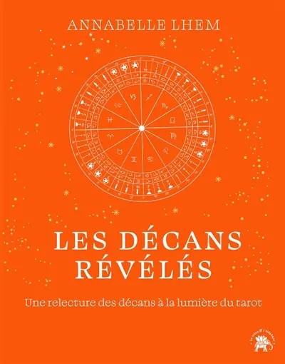 Les décans révélés : une relecture des décans à la lumière du tarot