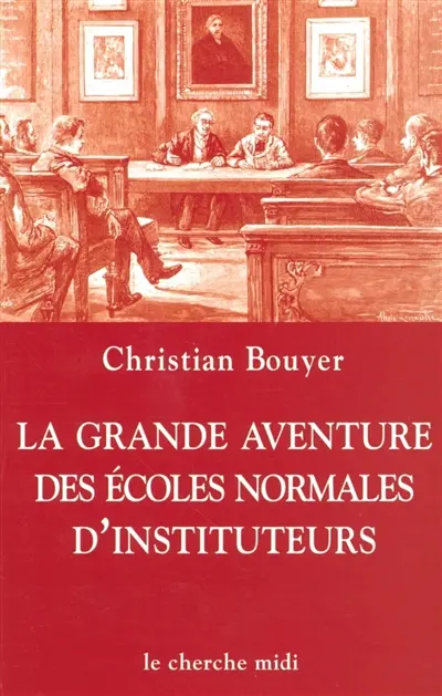 La grande aventure des écoles normales d'instituteurs