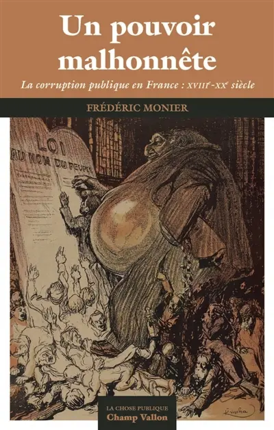 Un pouvoir malhonnête : la corruption publique en France : XVIIIe-XXe siècle
