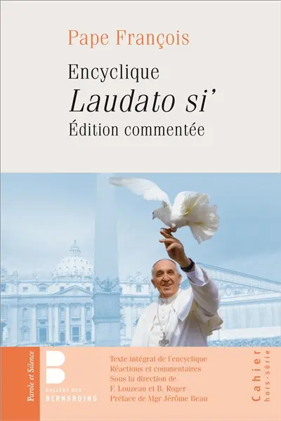 Laudato si' : encyclique, édition commentée : texte intégral, réactions et commentaires