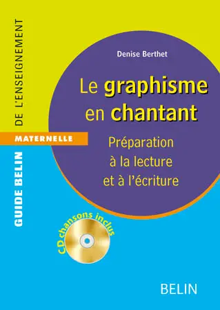 Le graphisme en chantant : préparation à la lecture et à l'écriture : maternelle