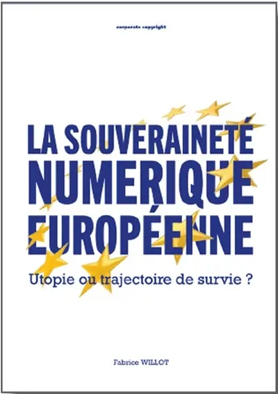 La souveraineté numérique européenne : utopie ou trajectoire de survie ?