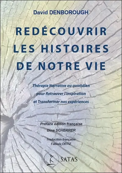 Redécouvrir les histoires de notre vie : thérapie narrative au quotidien pour retrouver l'inspiration et transformer nos expériences