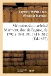 Mémoires du maréchal Marmont, duc de Raguse, de 1792 à 1841. IV. 1811-1812 (Ed.1857)