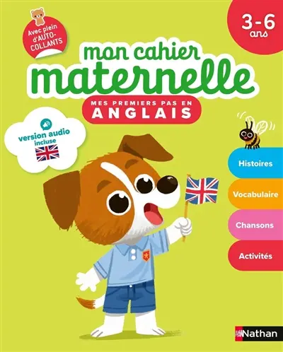 Mon cahier maternelle : mes premiers pas en anglais, 3-6 ans : histoires, vocabulaire, chansons, activités