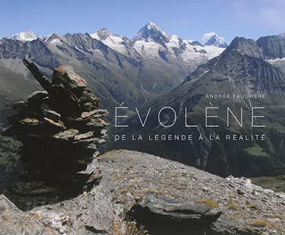 Evolène : de la légende à la réalité