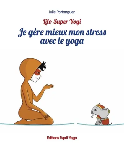 Je gère mieux mon stress avec le yoga