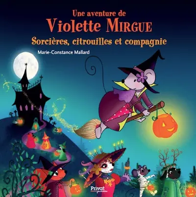 Une aventure de Violette Mirgue. Sorcières, citrouilles et compagnie