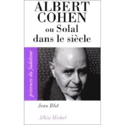 Albert Cohen ou Solal dans le siècle