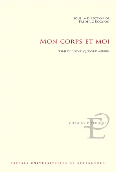 Mon corps et moi : n'ai-je de devoirs qu'envers autrui ?