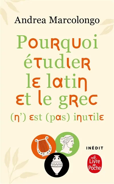 Pourquoi étudier le latin et le grec (n') est (pas) inutile