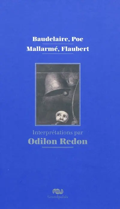 Baudelaire, Poe, Mallarmé, Flaubert : interprétations par Odilon Redon