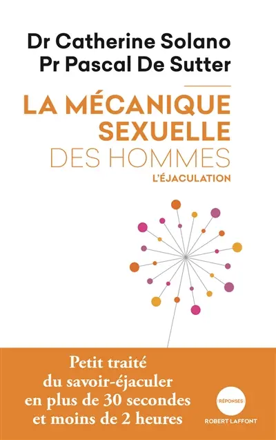 La mécanique sexuelle des hommes. Vol. 1. L'éjaculation