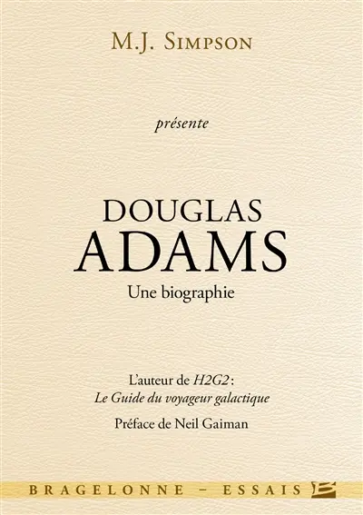 Douglas Adams : une biographie : l'auteur de H2G2, le guide du voyageur galactique